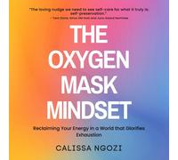 Calissa Ngozi The Oxygen Mask Mindset: Reclaiming Your Energy In a W (Tascabile)