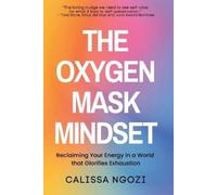 Calissa Ngozi The Oxygen Mask Mindset (Tascabile)