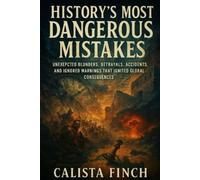 Calista Finch History's Most Dangerous Mistakes (Tascabile)