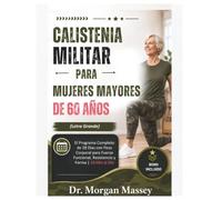 Calistenia Militar Para Mujeres Mayores De 60 Años (Letra Grande): El Programa Completo de 28 Días con Peso Corporal para Fuerza Funcional, Resistencia y Forma | 10 Min al Día