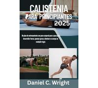 Calistenia Para Principiantes 2025: Calistenia Para Principiantes, Entrenamientos de calistenia al aire libre, Libro de calistenia para hombres,Guía de entrenamiento para viajes, Libro de calistenia