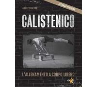 Calistenico. L'allenamento a corpo libero