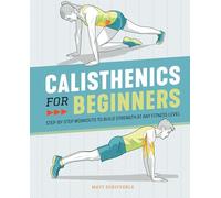Matt Schifferle Calisthenics for Beginners (Tascabile)