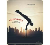 Calisthenics Man Lined Notebook - 7.5x9.25 in - 100 pages: ‘’Master Mind and Body" Lined Journal for Men | Vintage City Silhouette Cover, for ... Roots First Page | Grey Graphic in each Page