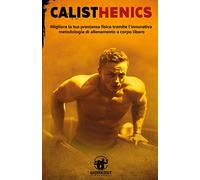 9791220363570 Calisthenics. Migliora la tua prestanza fisica gra... corpo libero