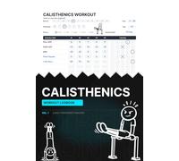 Calisthenics Workout Logbook: Daily Progress Tracker: The Workout Planner for Bodyweight Fitness, Street Workout & Strength Training