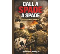 Call A Spade A Spade: Straight Talk For Army Ncos