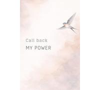Call Back My Power: A Guided Journal And Motivational Notebook