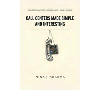 Call Centers - Made Simple and Interesting: Understand What you Thought was Obvious: 7