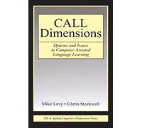 CALL Dimensions: Options and Issues in Computer-Assisted Language Learning