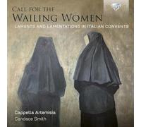 Call for the Wailing Women, Laments and Lamentations in Italian Convents