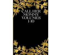 Call Her Mommy: Volumes 1-10