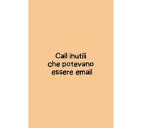 Call inutili che potevano essere email - Quaderno per appunti a righe 6x9: Taccuino da ufficio da 100 pagine per riunioni superflue e smart working | ... | Idea regalo per lavoratori esausti