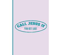 Call Jesus if You Get Lost” Subtitle:: 130-Page Lined Journal for Daily Reflection