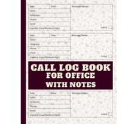 Call Log Book for Office with Notes: Call organizer with notes, phone conversation sheets, business communication tool, daily telephone interaction notes, professional contact form.
