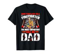 Call Me A Firefighter The Most Important Call Me Dad Fireman Maglietta