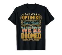 Call Me An Optimist But I Think We're Doomed |- Maglietta