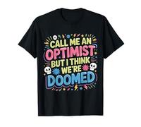 Call Me An Optimist But I Think We're Doomed |- Maglietta
