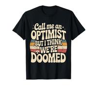 Call Me An Optimist But I Think We're Doomed - Maglietta