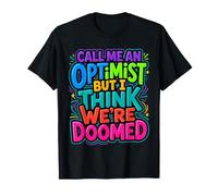 Call Me An Optimist But I Think We're Doomed ||- Maglietta