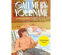 Call me by your Name (Graphic Novel): Graphic Novel | Queere Sommerromance an der italienischen Riviera | Der moderne Klassiker jetzt als Graphic Novel