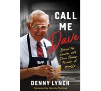 Call Me Dave: Behind the Counter with Dave Thomas, Founder of Wendy's