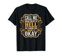 Call Me from Hell So I Know You Made It Okay Maglietta