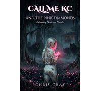 Call Me KC and the Pink Diamonds: A Fantasy Detective Novella: 2