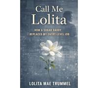 Call Me Lolita: How a Sugar Daddy Replaced My Entry-Level Job