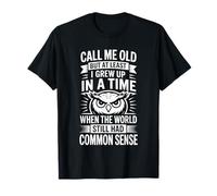 Call Me Old But We Had Common Sense Back Then - Maglietta