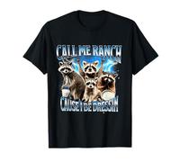 Call Me Ranch Cause I be dress in Funny Raccoon Meme Maglietta
