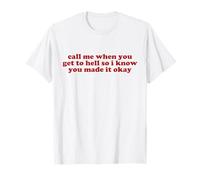 call me when you get to hell so i know you made it okay y2k Maglietta