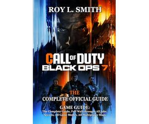 CALL OF DUTY: BLACK OPS 7 GAME GUIDE: The Complete Guide, Full Walkthrough, All Jobs, Secrets, All Game Modes, All Multiplayer Maps