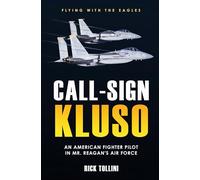 Call Sign Kluso: The Story of an American Fighter Pilot in Mr. Reagan's Air