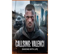 Call sign: Valenci. Dancing with life.: Global Thriller/Contemporary Fiction