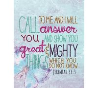Call to me and I will answer you, and show you great & mighty things which you do not know: Bible Verse Journal Wide Ruled College Lined Composition ... Pages of 8"x10" Lined Paper Journal: Volume 9