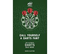 Call Yourself a Darts Fan?: The Ultimate Darts Quiz Book