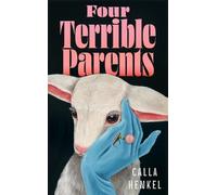 Calla Henkel Four Terrible Parents (Copertina rigida)