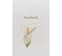 Calla Lily Notebook: A Beautiful Lined Notebook with 160 Cream Pages