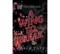 Calla Tate A Wing To Break (Tascabile) Ruin's End