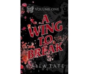 Calla Tate A Wing To Break (Tascabile) Ruin's End