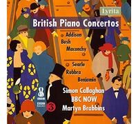 Callaghan/Bbc Now/Brabbins - John Addison, Arthur Benjamin, Elizabeth Maconchy, Humphrey Searle, Edmund Rubbra: British Piano Concertos