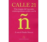 Calle 21. Una mappa del racconto contemporaneo scritto con la ñ