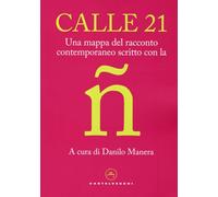 Calle 21. Una mappa del racconto contemporaneo scritto con la ñ