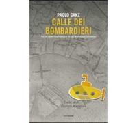 Calle dei bombardieri. Piccole storie (stra)ordinarie in una Venezia mai raccontata