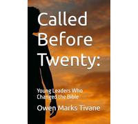 Called Before Twenty:: Young Leaders Who Changed the Bible