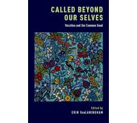 Called Beyond Our Selves: Vocation and the Common Good