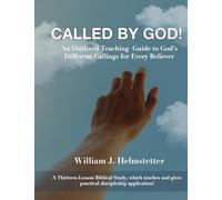 Called By God!: An Outlined Teaching Guide to God's Different Callings for Every Believer