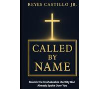 Called by Name: Unlock the Unshakeable Identity God Already Spoke Over You