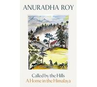 Called by the Hills: A Home in the Himalaya